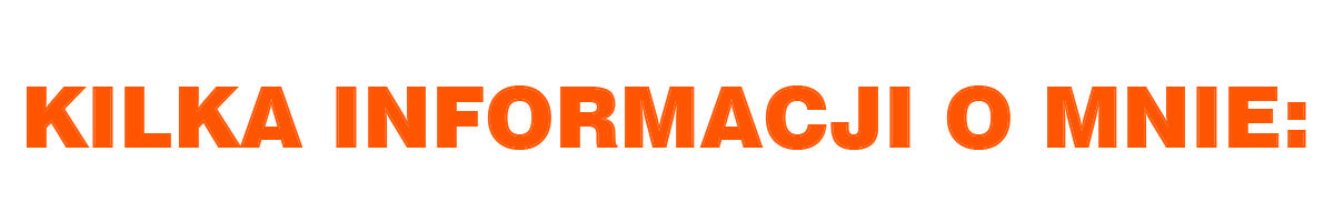 Kilka informacji o mnie